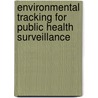 Environmental Tracking for Public Health Surveillance door Stanley A. Morain