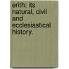 Erith: its natural, civil and ecclesiastical history. by Charles John Smith