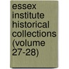 Essex Institute Historical Collections (Volume 27-28) by Essex Institute