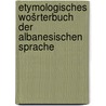 Etymologisches wošrterbuch der albanesischen sprache door Denny Meyer