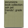 Excursions Book Collection: Ask Pet Friends!: Grade 3 door Steve Hatch