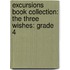 Excursions Book Collection: The Three Wishes: Grade 4