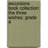 Excursions Book Collection: The Three Wishes: Grade 4 door Dale Lundberg