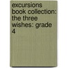 Excursions Book Collection: The Three Wishes: Grade 4 door Dale Lundberg