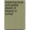 Exploring Local and Global Ideals of Beauty in Turkey by Berna Tari Kasnakoglu