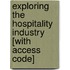 Exploring the Hospitality Industry [With Access Code]
