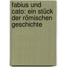 Fabius Und Cato: Ein Stück Der Römischen Geschichte by Albrecht Von Haller