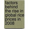 Factors Behind the Rise in Global Rice Prices in 2008 by Nathan Childs