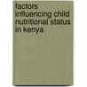 Factors Influencing Child Nutritional Status in Kenya door Edna Omweno