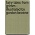 Fairy Tales From Grimm - Illustrated by Gordon Browne