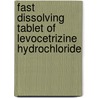 Fast Dissolving Tablet of Levocetrizine Hydrochloride door Mittal Zala