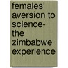 Females' aversion to Science- The Zimbabwe experience door Phillip Mateveke