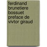 Ferdinand Brunetiere Bossuet Preface De Vivtor Giraud door Anonymouse