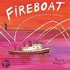 Fireboat: The Heroic Adventures Of The John J. Harvey