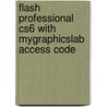 Flash Professional Cs6 With Mygraphicslab Access Code by Katherine Ulrich
