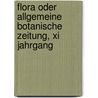 Flora Oder Allgemeine Botanische Zeitung, Xi Jahrgang by Unknown