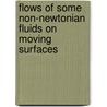 Flows of some non-Newtonian fluids on moving surfaces door Zaheer Abbas