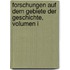 Forschungen Auf Dem Gebiete Der Geschichte, Volumen I