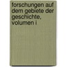 Forschungen Auf Dem Gebiete Der Geschichte, Volumen I door Friedrich Christoph Dahlmann