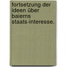 Fortsetzung der Ideen über Baierns Staats-Interesse. by K.F. Stuhlmüller