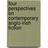 Four Perspectives on Contemporary Anglo-Irish Fiction by Sárka Kadlecíková