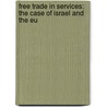 Free Trade In Services: The Case Of Israel And The Eu door Erez Mandler Gayer