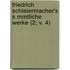 Friedrich Schleiermacher's S Mmtliche Werke (2; V. 4)