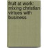 Fruit at Work: Mixing Christian Virtues with Business