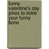 Funny Valentine's Day Jokes to Tickle Your Funny Bone