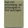 Fust Von Stromberg: Ein Schauspiel In Fünf Aufzügen door Jacob Maier