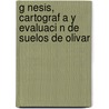 G Nesis, Cartograf A Y Evaluaci N de Suelos de Olivar door Francisco Mamani Pati