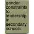 Gender constraints to leadership in secondary schools