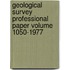 Geological Survey Professional Paper Volume 1050-1977