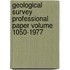 Geological Survey Professional Paper Volume 1050-1977