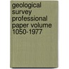 Geological Survey Professional Paper Volume 1050-1977 by Geological Survey