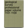 Geological Survey Professional Paper Volume 1101-1109 by Geological Survey