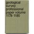 Geological Survey Professional Paper Volume 1178-1185