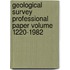 Geological Survey Professional Paper Volume 1220-1982