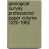 Geological Survey Professional Paper Volume 1220-1982 by Geological Survey