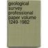Geological Survey Professional Paper Volume 1249-1982