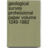 Geological Survey Professional Paper Volume 1249-1982 by Geological Survey