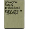 Geological Survey Professional Paper Volume 1286-1984 by Geological Survey
