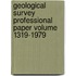 Geological Survey Professional Paper Volume 1319-1979