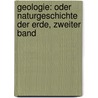 Geologie: Oder Naturgeschichte der Erde, Zweiter Band by Karl Cäsar Von Leonhard