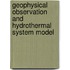 Geophysical observation and hydrothermal system model