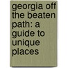 Georgia Off the Beaten Path: A Guide to Unique Places by Janice McDonald