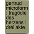 Gertrud microform : Tragödie des Herzens : drei Akte