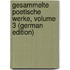 Gesammelte Poetische Werke, Volume 3 (German Edition)