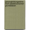 Gesangbildungslehre nach pestalozzischen Grundsätzen by Michael Traugott Pfeiffer