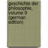 Geschichte Der Philosophie, Volume 9 (German Edition)